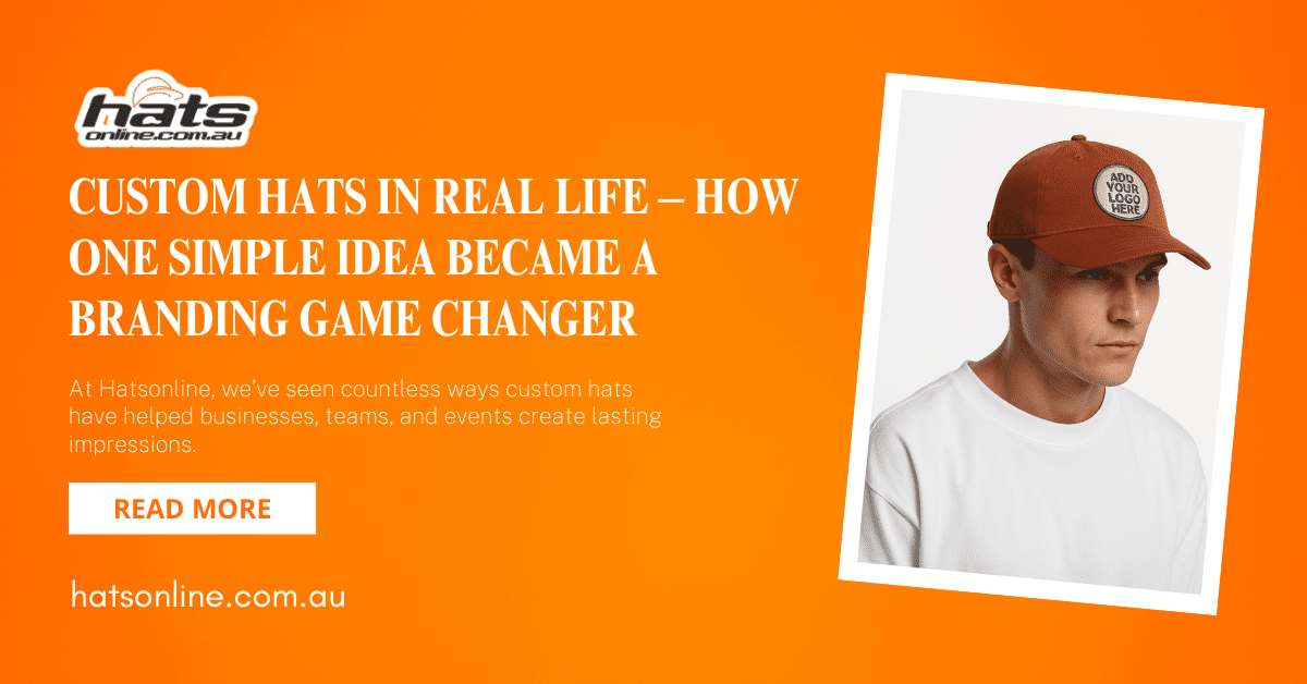 Custom Hats in Real Life – How One Simple Idea Became a Branding Game Changer