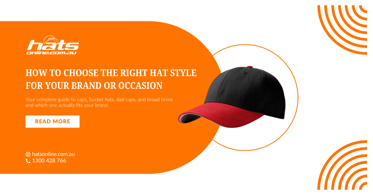 How to choose the right hat style for your brand or occasion