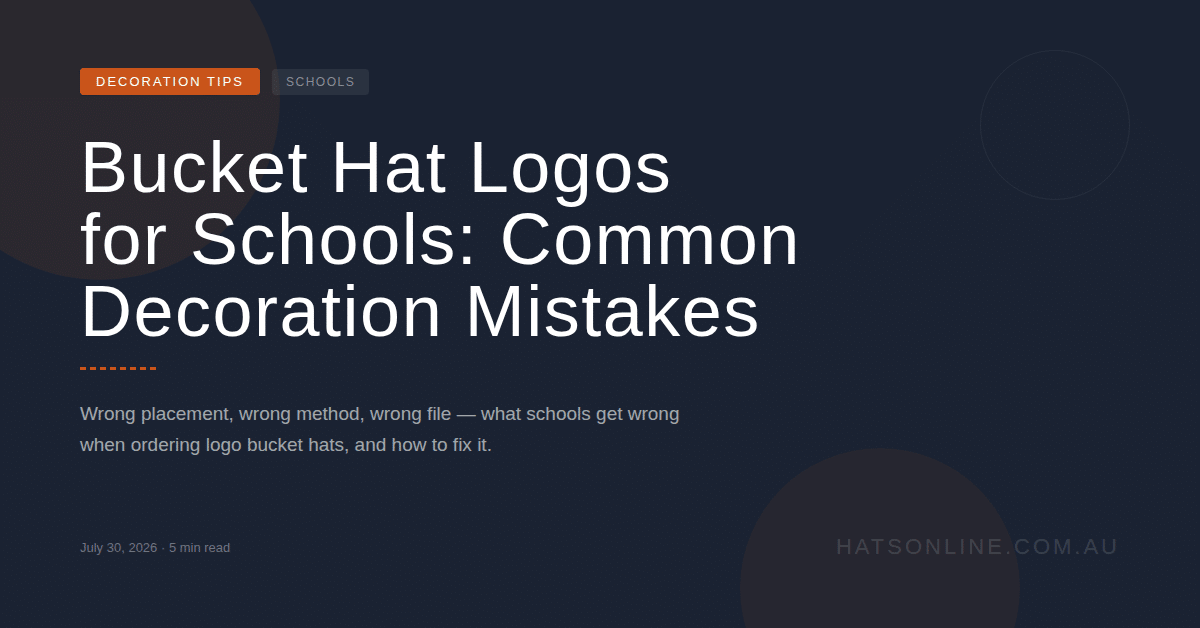 Bucket Hat Logos for Schools: Common Decoration Mistakes