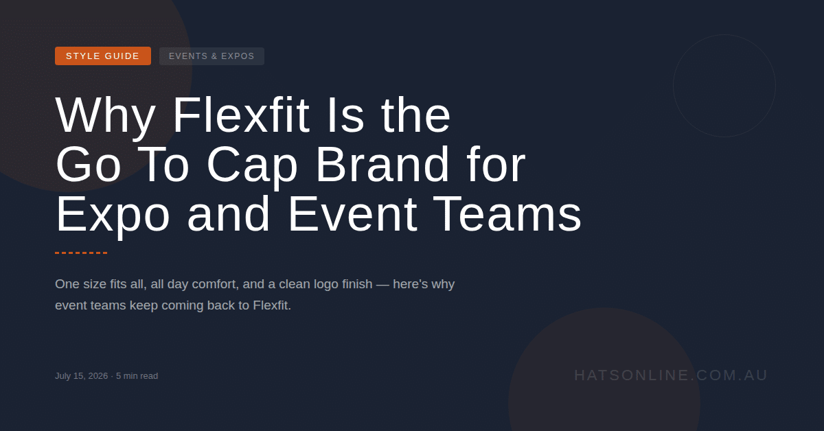 Why Flexfit Is the Go To Cap Brand for Expo and Event Teams