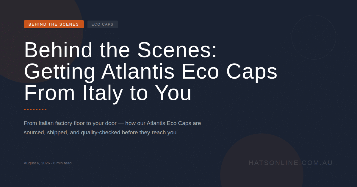 Behind the Scenes: Getting Atlantis Eco Caps From Italy to You