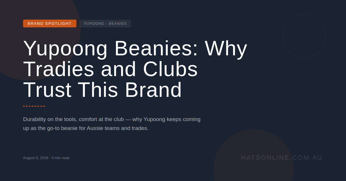 Yupoong Beanies: Why Tradies and Clubs Trust This Brand